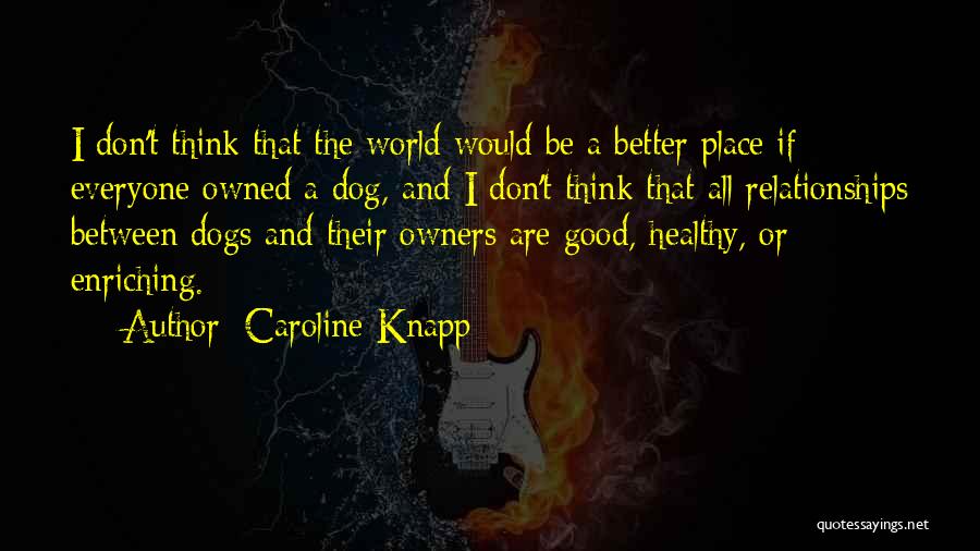 Dog Owners Quotes By Caroline Knapp