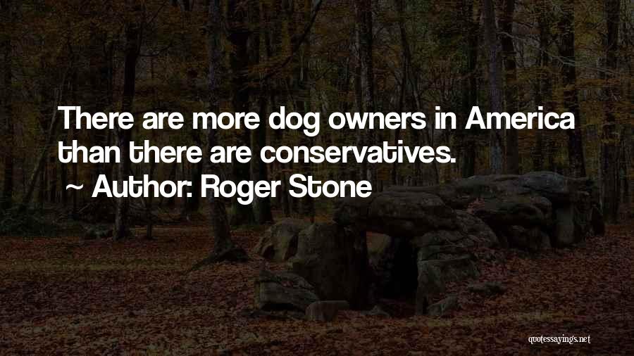 Dog Owners Quotes By Roger Stone