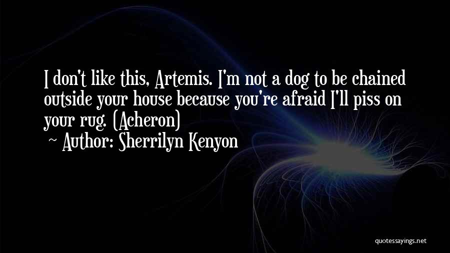 Dog Piss Quotes By Sherrilyn Kenyon