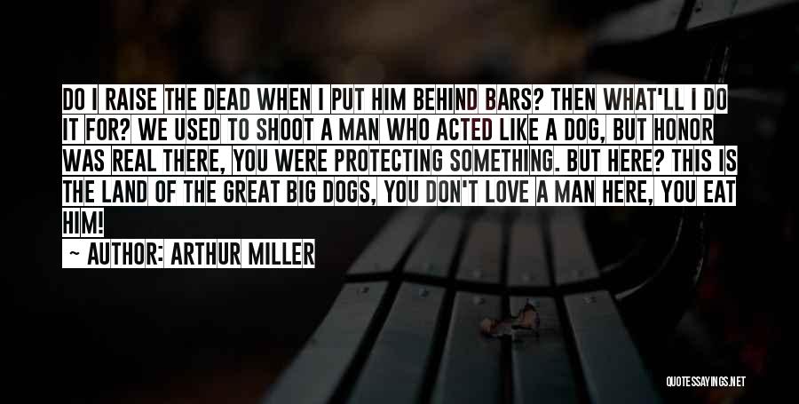 Dog Protecting Quotes By Arthur Miller