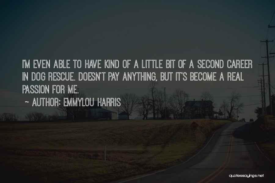 Dog Rescue Quotes By Emmylou Harris