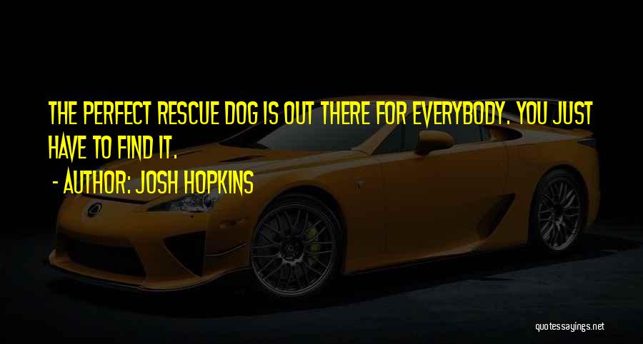 Dog Rescue Quotes By Josh Hopkins