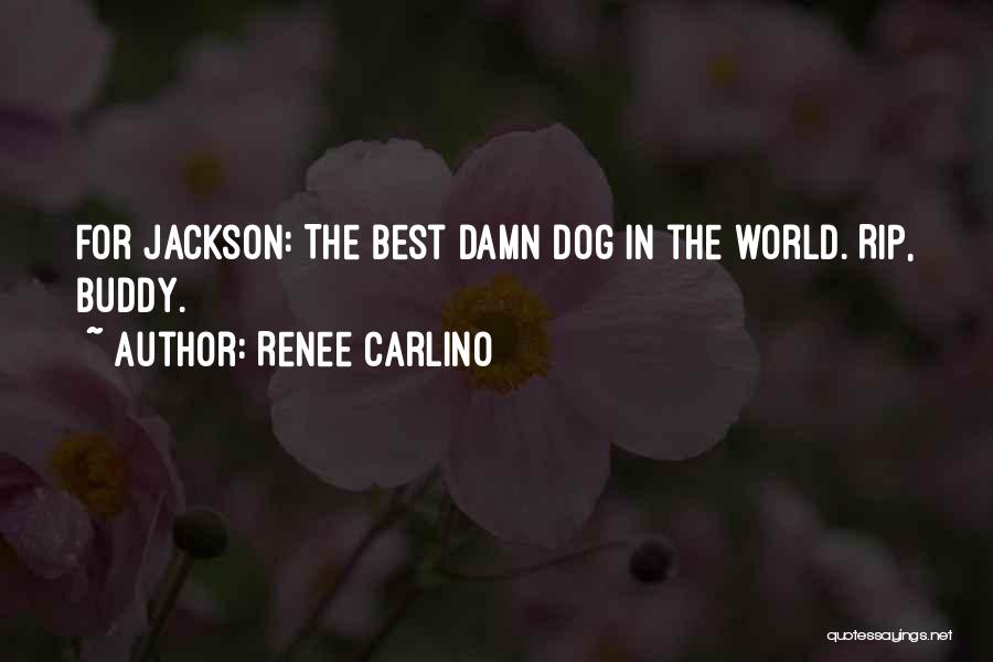 Dog Rip Quotes By Renee Carlino