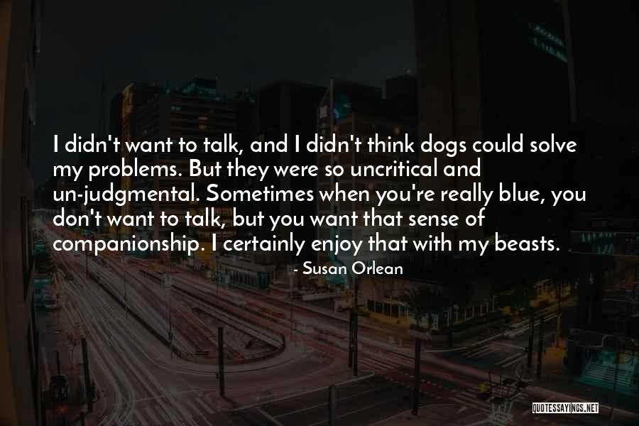 Dog Sense Quotes By Susan Orlean Dog Sense Quotes By Susan Orlean