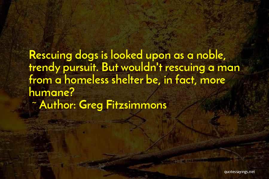 Dog Shelter Quotes By Greg Fitzsimmons