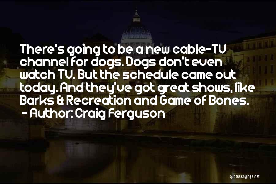 Dog Shows Quotes By Craig Ferguson