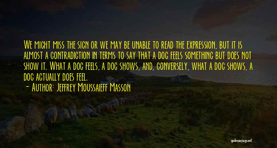 Dog Shows Quotes By Jeffrey Moussaieff Masson