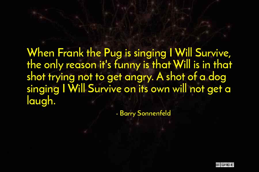 Dog Singing Quotes By Barry Sonnenfeld Dog Singing Quotes By Barry Sonnenfeld