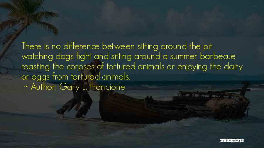 Dog Sitting Quotes By Gary L. Francione