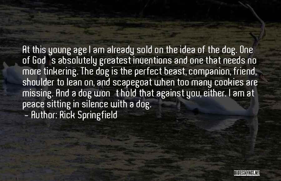 Dog Sitting Quotes By Rick Springfield