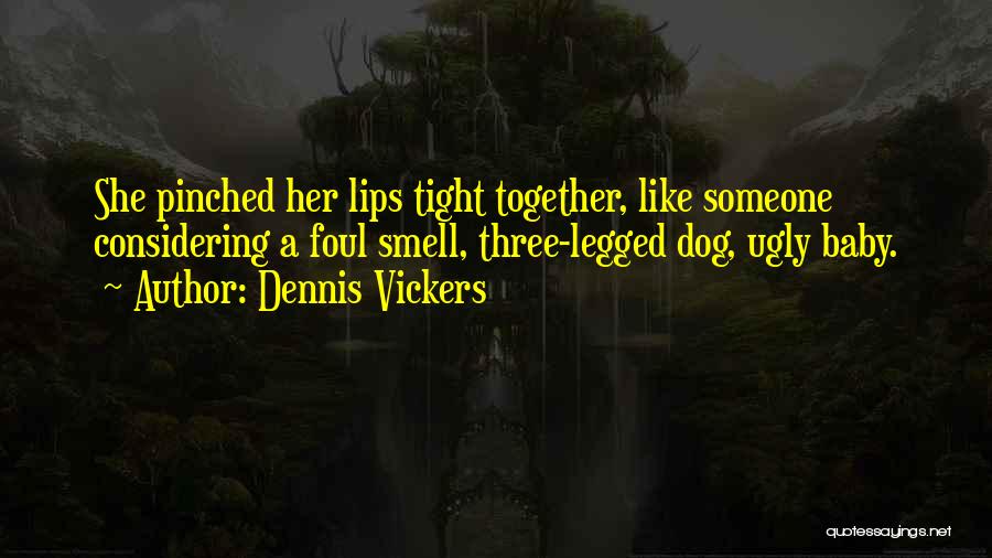 Dog Smell Quotes By Dennis Vickers