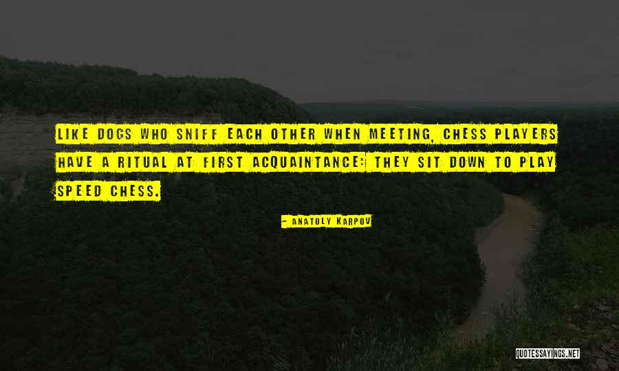 Dog Sniff Quotes By Anatoly Karpov Dog Sniff Quotes By Anatoly Karpov
