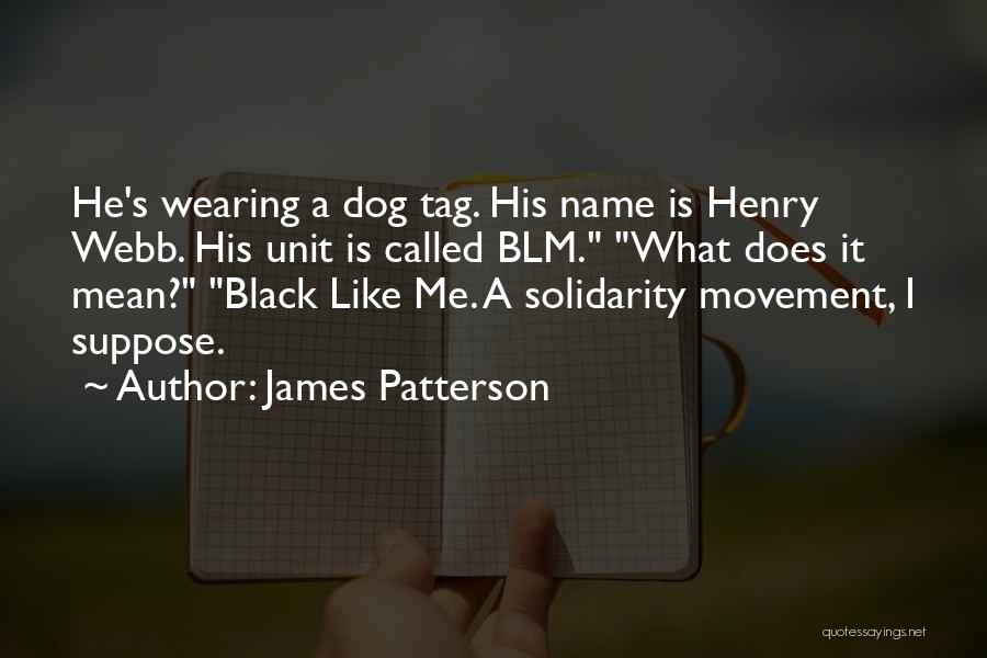 Dog Tag Quotes By James Patterson