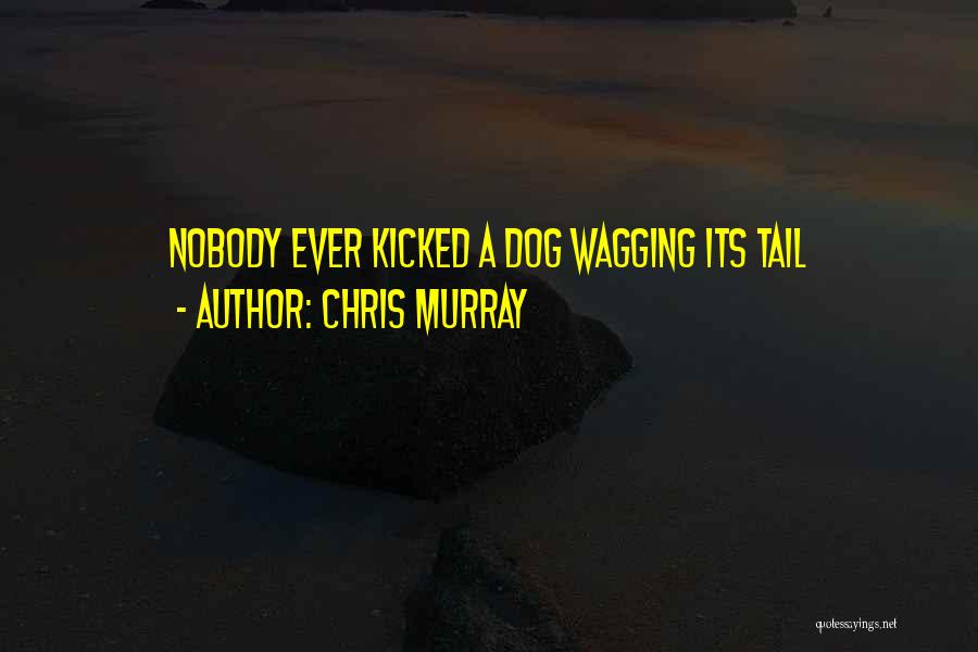 Dog Tail Quotes By Chris Murray