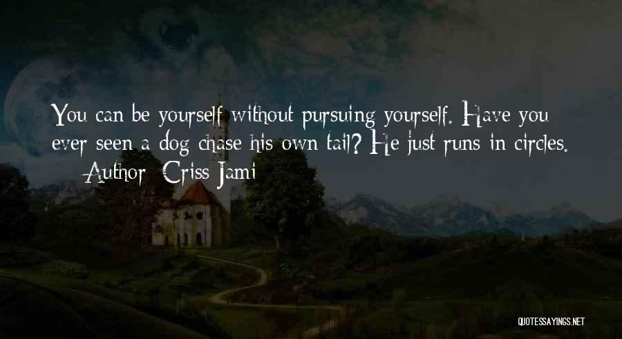 Dog Tail Quotes By Criss Jami