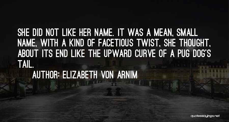 Dog Tail Quotes By Elizabeth Von Arnim