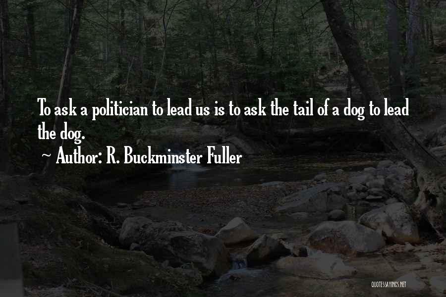 Dog Tail Quotes By R. Buckminster Fuller
