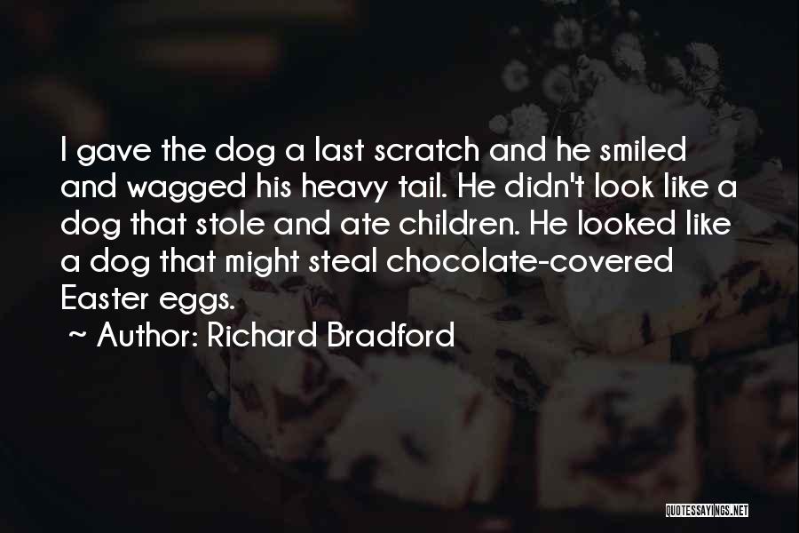 Dog Tail Quotes By Richard Bradford