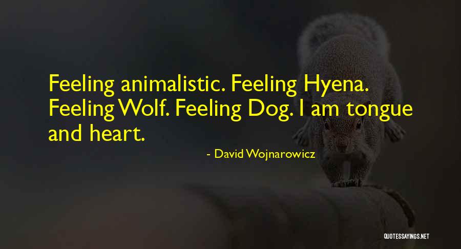 Dog Tongue Out Quotes By David Wojnarowicz Dog Tongue Out Quotes By David Wojnarowicz