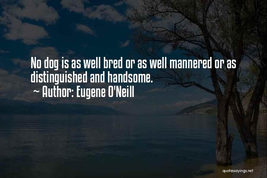 Dog Training Quotes By Eugene O'Neill