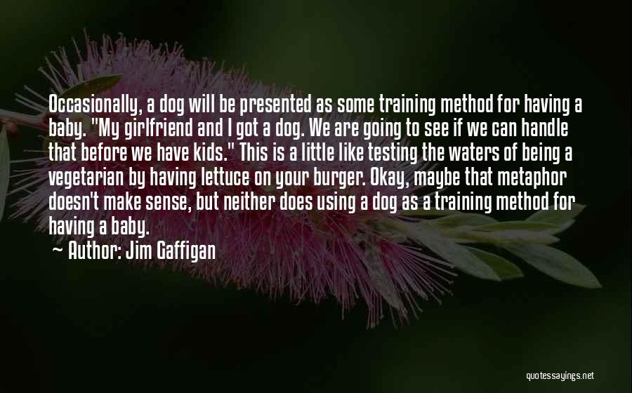 Dog Training Quotes By Jim Gaffigan