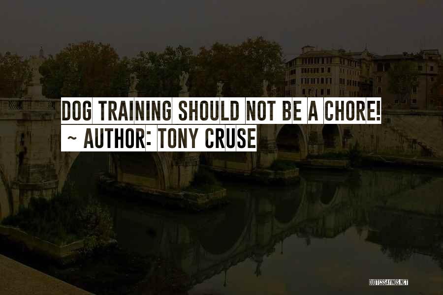 Dog Training Quotes By Tony Cruse