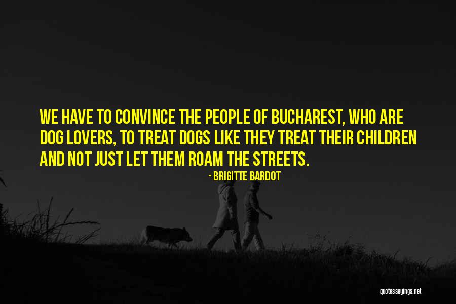 Dog Treat Quotes By Brigitte Bardot