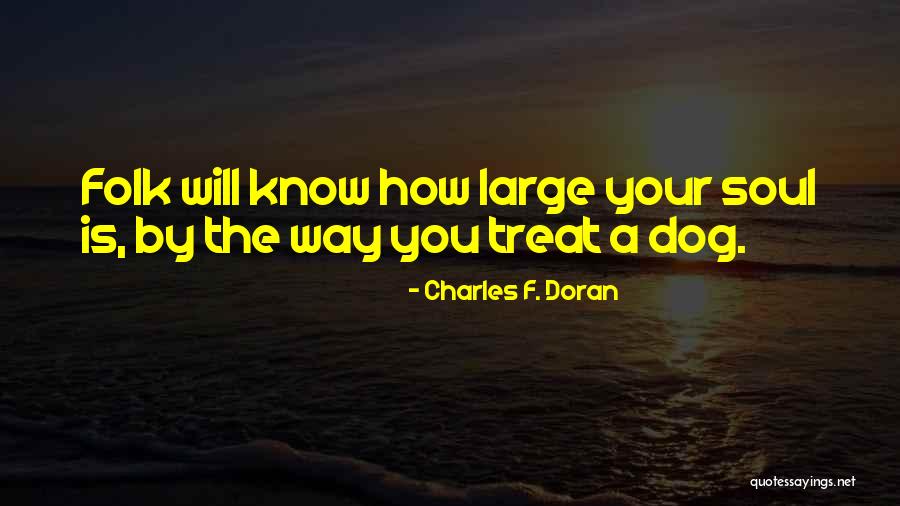 Dog Treat Quotes By Charles F. Doran