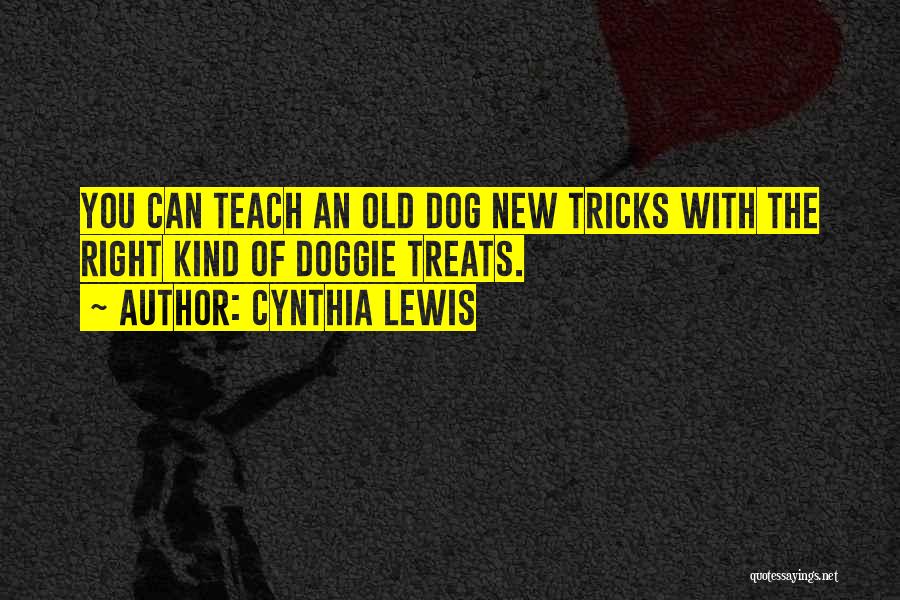 Dog Treats Quotes By Cynthia Lewis