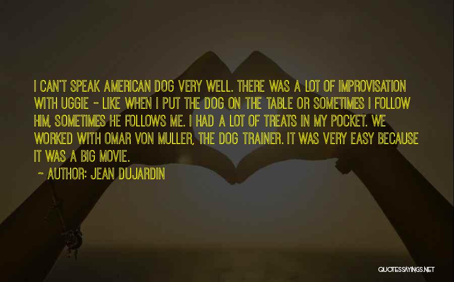 Dog Treats Quotes By Jean Dujardin