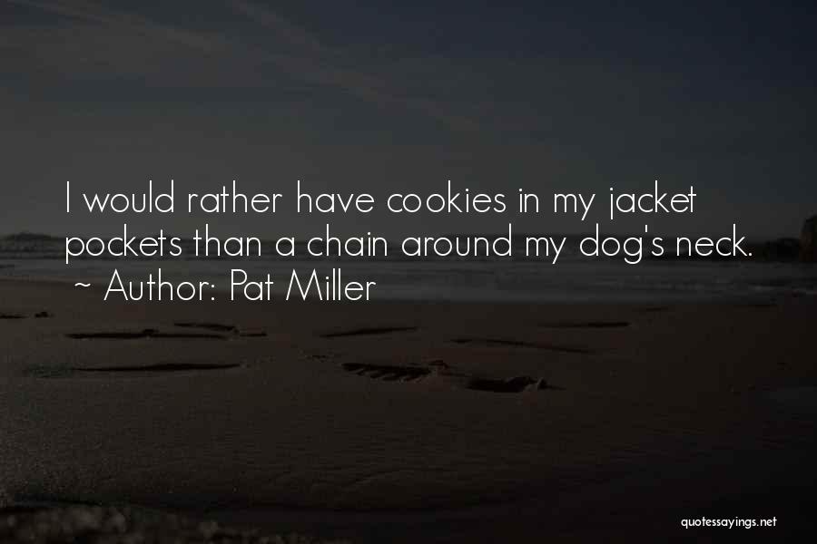 Dog Treats Quotes By Pat Miller