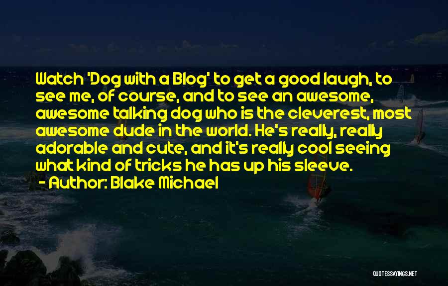 Dog Tricks Quotes By Blake Michael