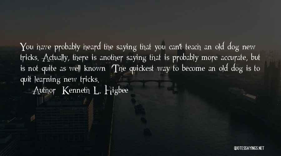 Dog Tricks Quotes By Kenneth L. Higbee