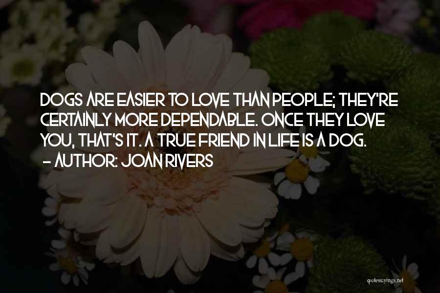 Dog True Love Quotes By Joan Rivers