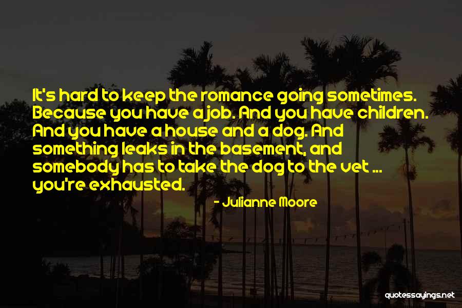 Dog Vet Quotes By Julianne Moore Dog Vet Quotes By Julianne Moore