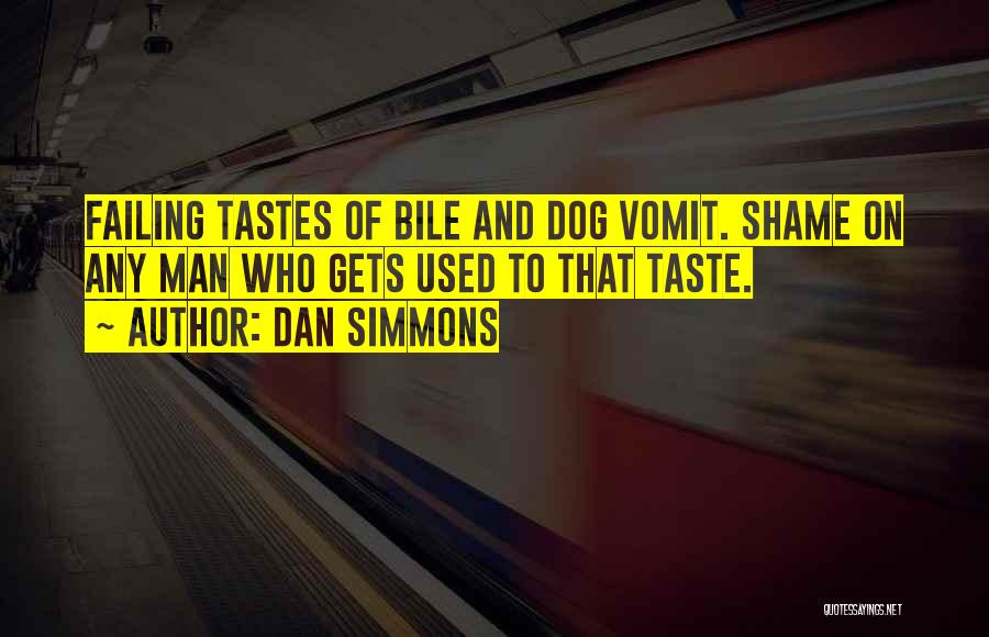 Dog Vomit Quotes By Dan Simmons