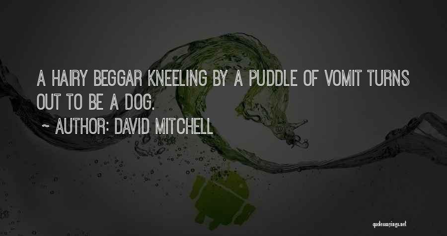 Dog Vomit Quotes By David Mitchell