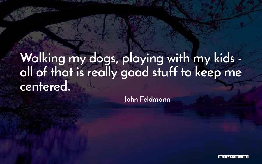 Dog Walking Quotes By John Feldmann