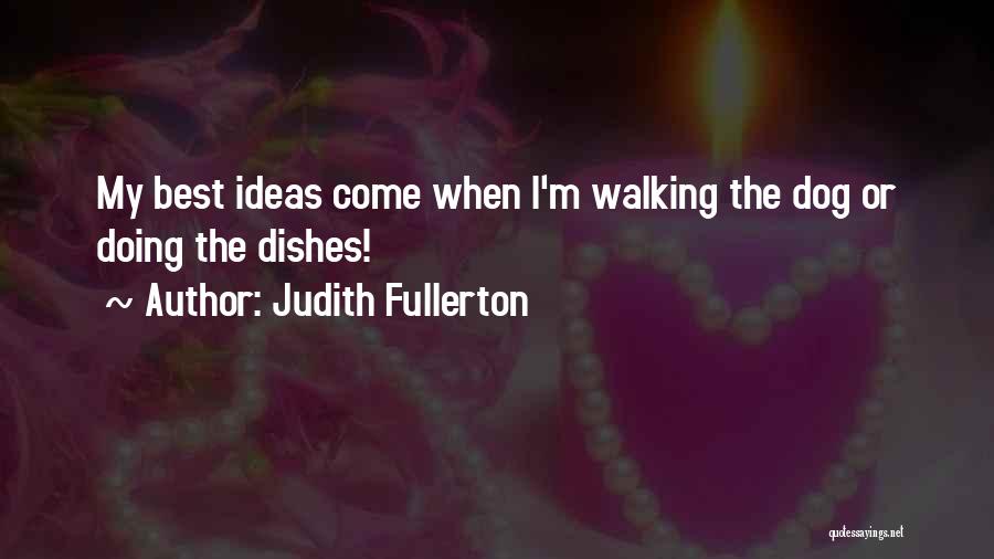 Dog Walking Quotes By Judith Fullerton