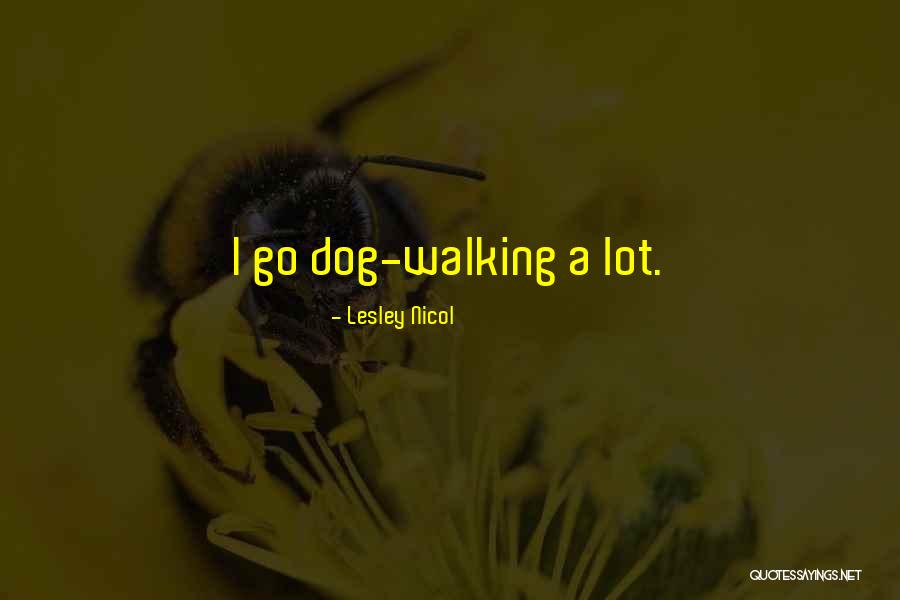 Dog Walking Quotes By Lesley Nicol Dog Walking Quotes By Lesley Nicol