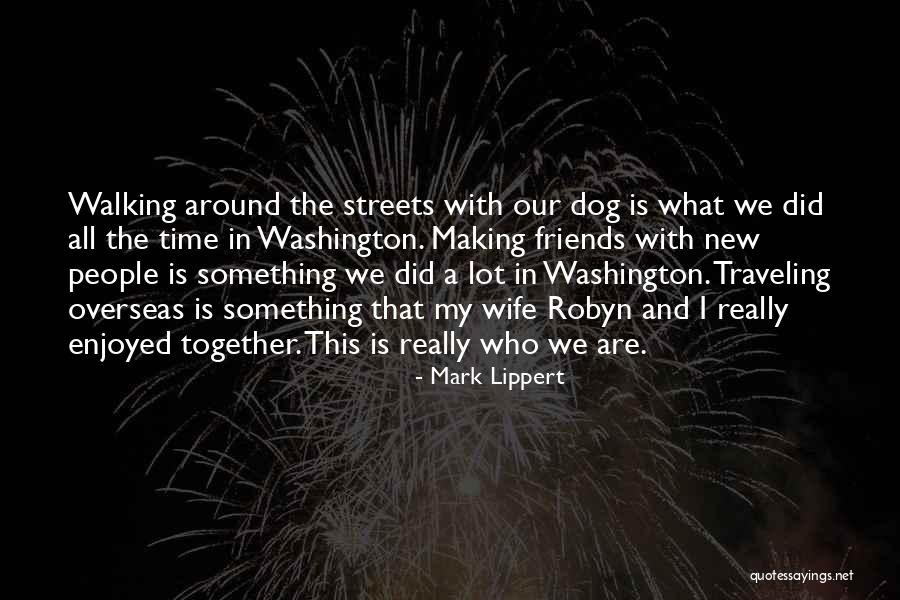 Dog Walking Quotes By Mark Lippert