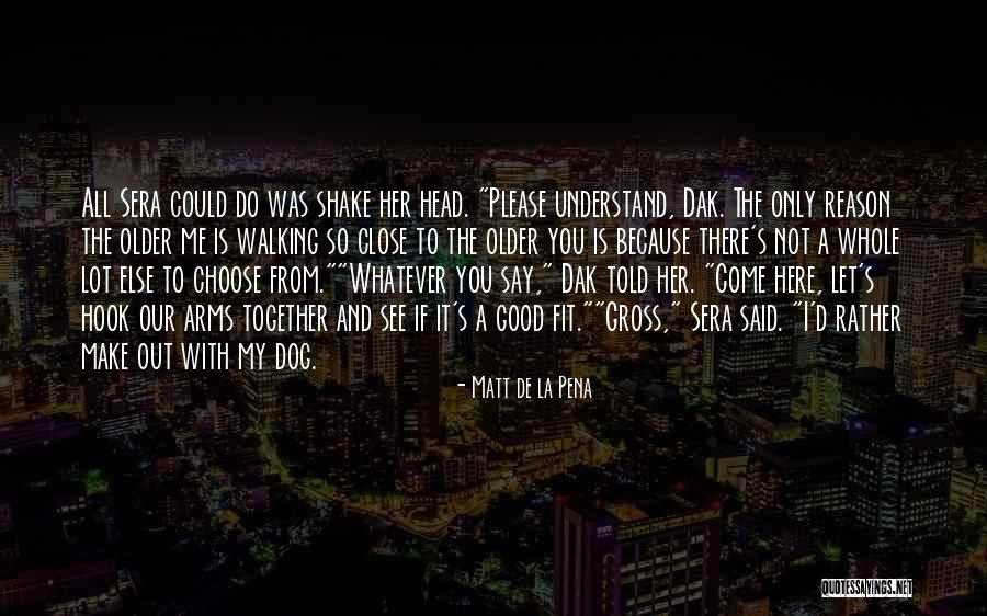 Dog Walking Quotes By Matt De La Pena