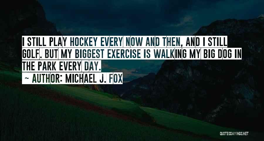 Dog Walking Quotes By Michael J. Fox