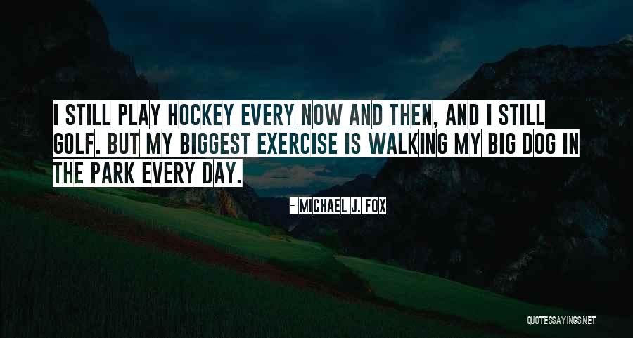 Dog Walking Quotes By Michael J. Fox