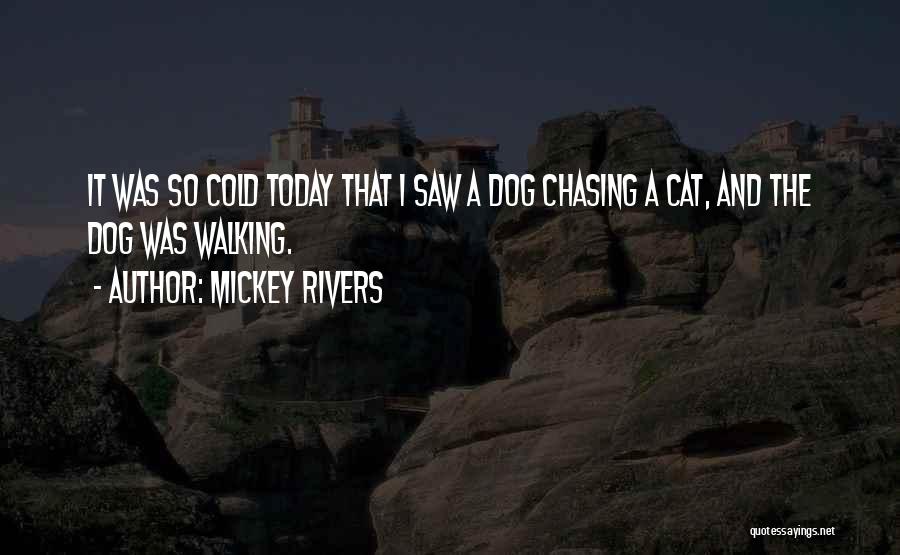 Dog Walking Quotes By Mickey Rivers