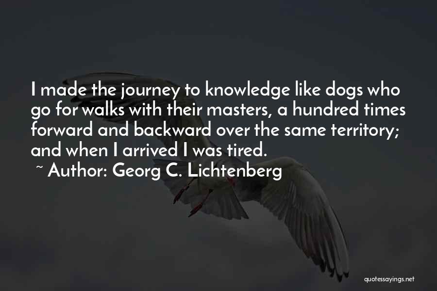 Dog Walks Quotes By Georg C. Lichtenberg