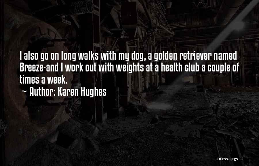 Dog Walks Quotes By Karen Hughes