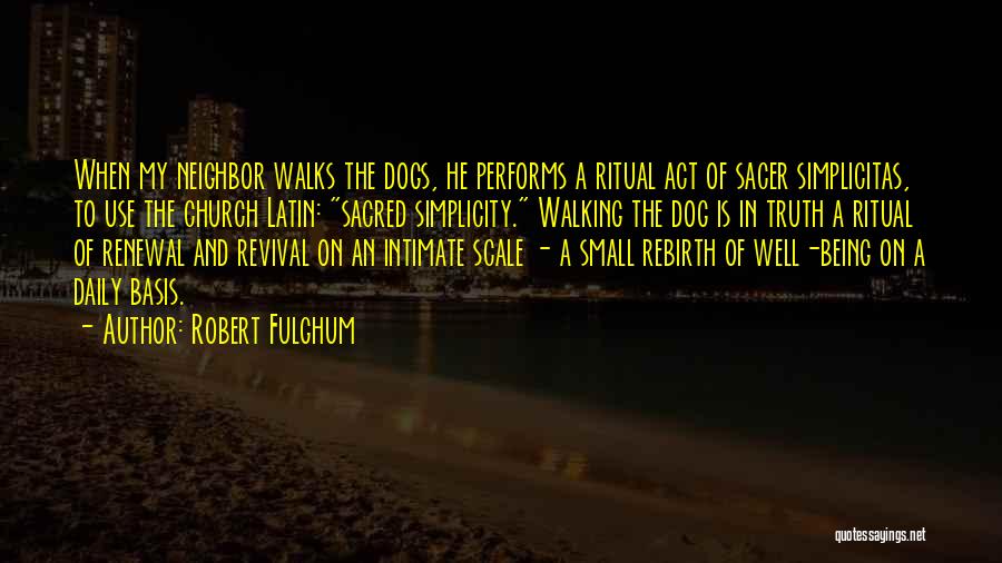 Dog Walks Quotes By Robert Fulghum