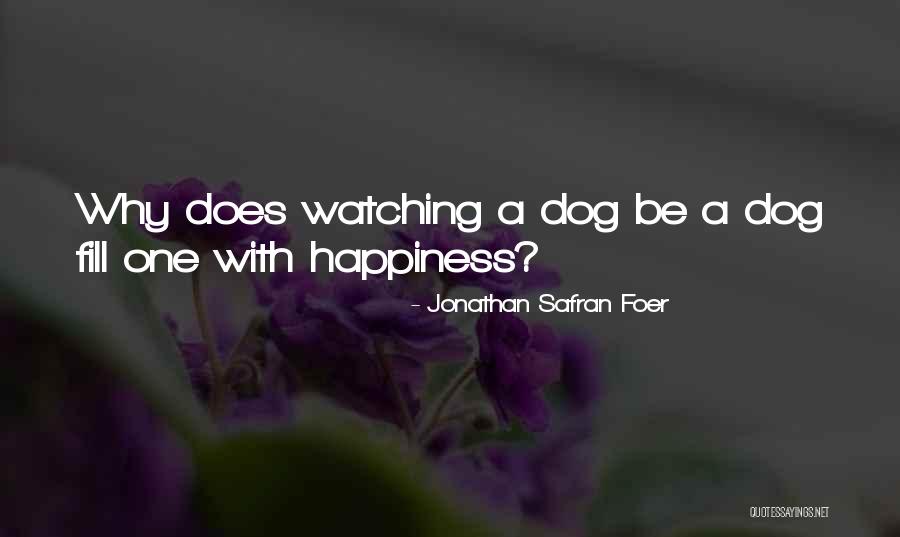 Dog Watching Quotes By Jonathan Safran Foer