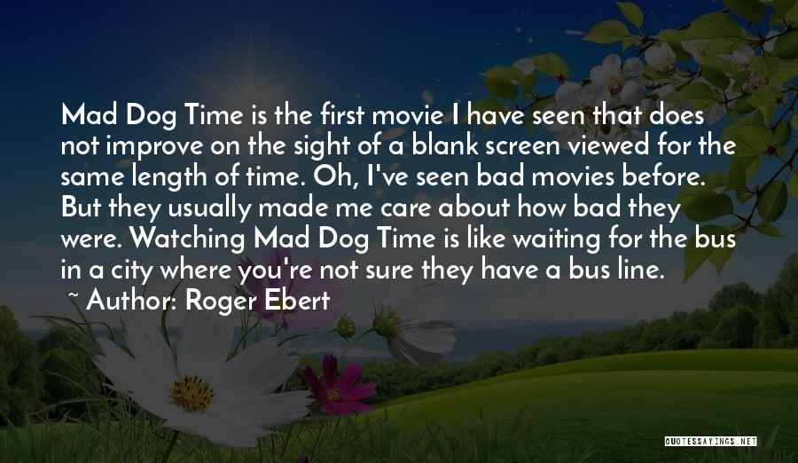 Dog Watching Quotes By Roger Ebert